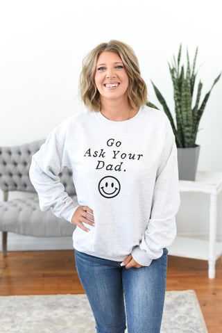 Go Ask Your Dad Pullover Sweatshirt