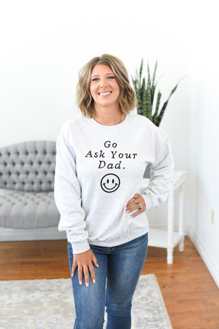 Go Ask Your Dad Pullover Sweatshirt