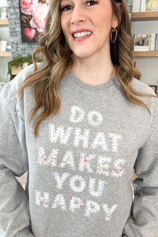 Do What Makes You Happy Pullover Sweatshirt